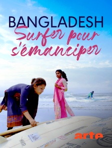 Arte - Bangladesh, surfer pour s'émanciper