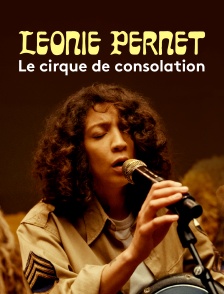 Léonie Pernet, le cirque de consolation