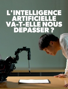 L'intelligence artificielle va-t-elle nous dépasser ?