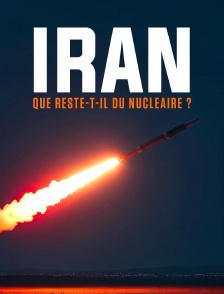 Iran : que reste-t-il du nucléaire ?
