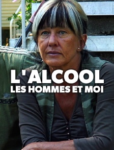 L'alcool, les hommes et moi