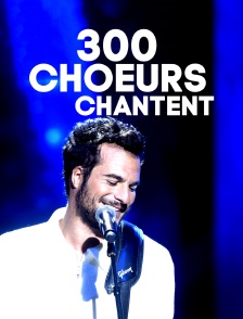300 choeurs chantent les plus belles chansons des années 60