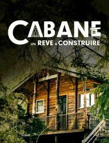 Cabane : un rêve à construire