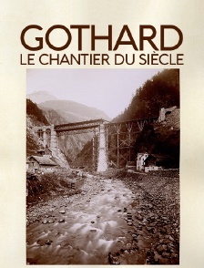 Gothard, le chantier du siècle