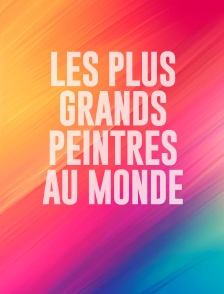 Les plus grands peintres au monde