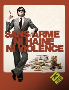 13EME RUE - Sans arme, ni haine, ni violence