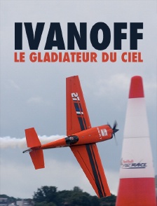 Ivanoff, le gladiateur du ciel