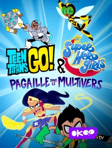 Okoo - Teen Titans Go ! & DC Super Hero Girls : Pagaille dans le multivers