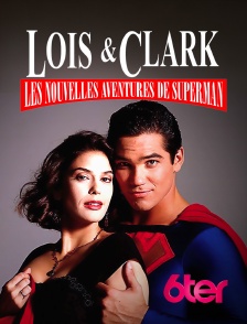 6ter - Loïs et Clark, les nouvelles aventures de Superman