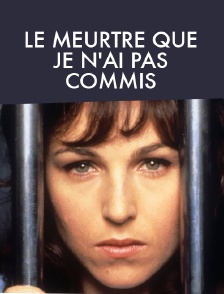 Le meurtre que je n'ai pas commis