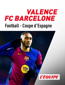 L'Equipe - Football - Quart de finale de Coupe d'Espagne : Valence / FC Barcelone