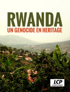 LCP 100% - Rwanda, un génocide en héritage