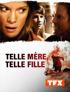 TFX - Telle mère, telle fille