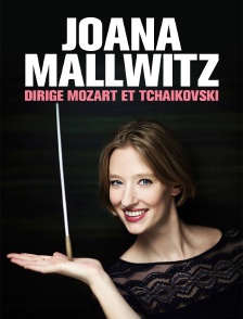 Joana Mallwitz dirige Mozart et Tchaïkovski