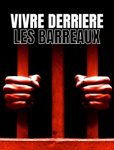 Vivre derrière les barreaux