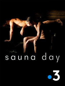 France 3 - Sauna Day en replay