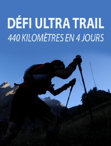 Défi Ultra Trail : 440 kilomètres en 4 jours