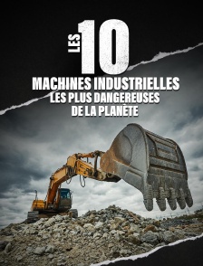 Les 10 machines industrielles les plus dangereuses de la planète