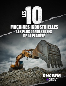 RMC BFM Play - Les 10 machines industrielles les plus dangereuses de la planète