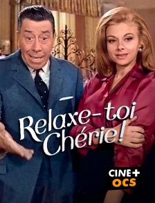 CINÉ Cinéma - Relaxe-toi, chérie