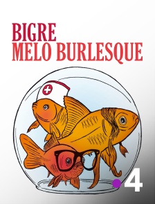 Bigre, mélo burlesque