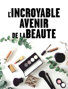 L'incroyable avenir de la beauté