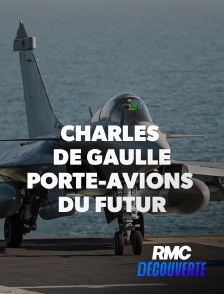 RMC Découverte - Charles de Gaulle : porte-avions du futur