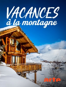 Arte - Vacances à la montagne : Lʹappel des sommets