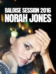 Baloise Session 2016 : Norah Jones