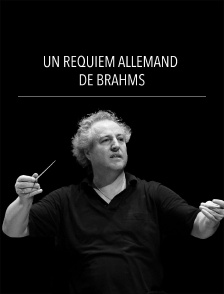 Un Requiem allemand de Brahms