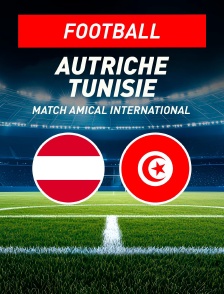 Football - Match amical international : Autriche / Tunisie - 2026