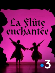 France 3 - La Flûte enchantée