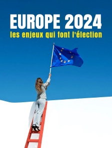 Europe 2024 : Les enjeux qui font l'élection