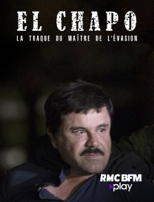 El Chapo : la traque du maître de l'évasion