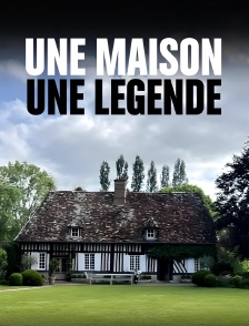 Une maison, une légende