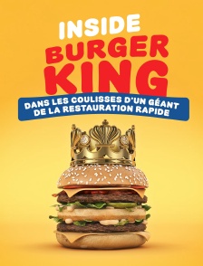 Inside Burger King : dans les coulisses d'un géant de la restauration rapide