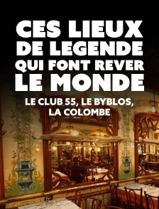 Ces lieux de légende qui font rêver le monde : Le Club 55, Le Byblos, La Colombe