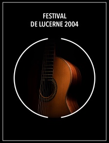 Festival de Lucerne 2004