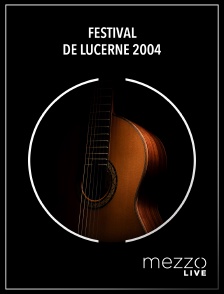 Mezzo Live HD - Festival de Lucerne 2004