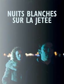 Nuits blanches sur la jetée