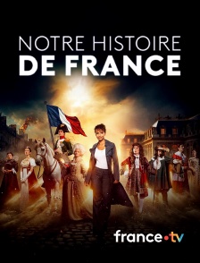 france.tv - Notre Histoire de France