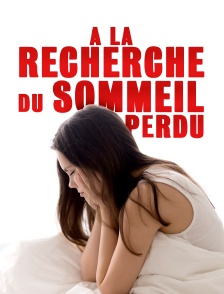 A la recherche du sommeil perdu