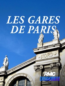RMC Découverte - Gares de Paris : un patrimoine révélé
