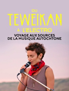 Du teweikan à l'électro, voyage aux sources de la musique autochtone