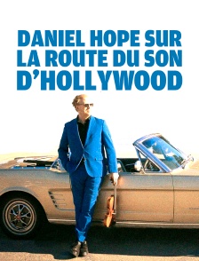 Daniel Hope sur la route du son d'Hollywood