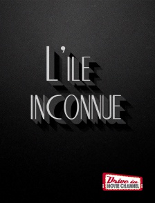 Drive-in Movie Channel - L'île inconnue