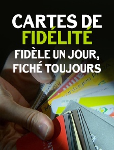 Cartes de fidélité, fidèle un jour, fiché toujours