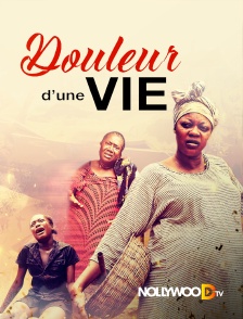 Nollywood TV - Douleur d'une vie