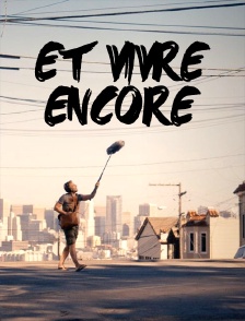 Et vivre encore