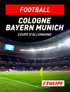 L'Equipe - Football - Coupe d'Allemagne : Cologne / Bayern Munich